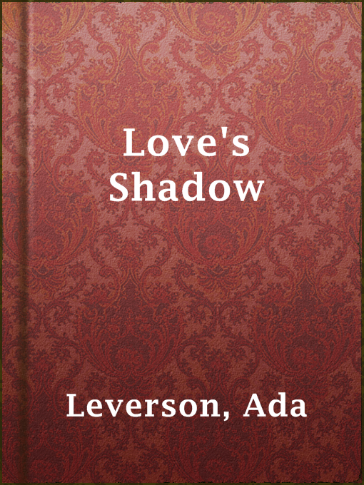 Title details for Love's Shadow by Ada Leverson - Available